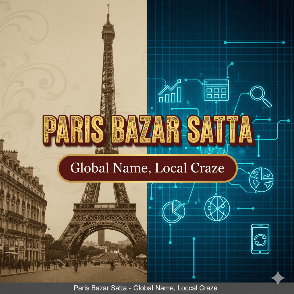 Paris Bazar Satta – Global Name, Local Craze